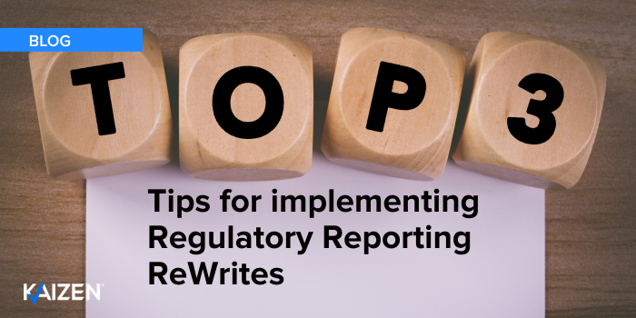 Three top tips for implementing regulatory reporting rewrites