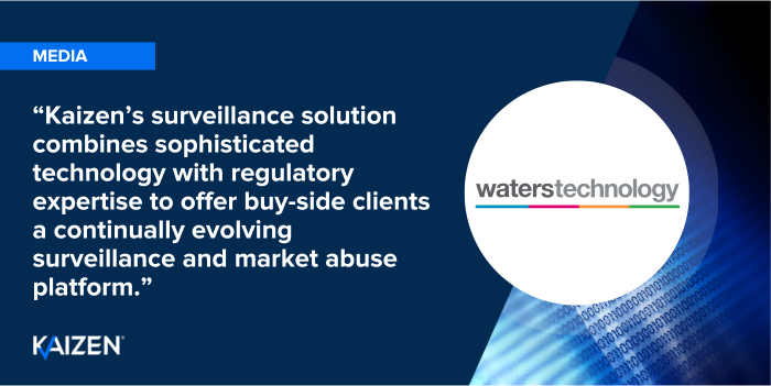 WatersTechnology explains why Kaizen selected as Best Buy-Side Market Surveillance Tool/Platform